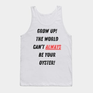 The World Isn’t Your Oyster! Tank Top